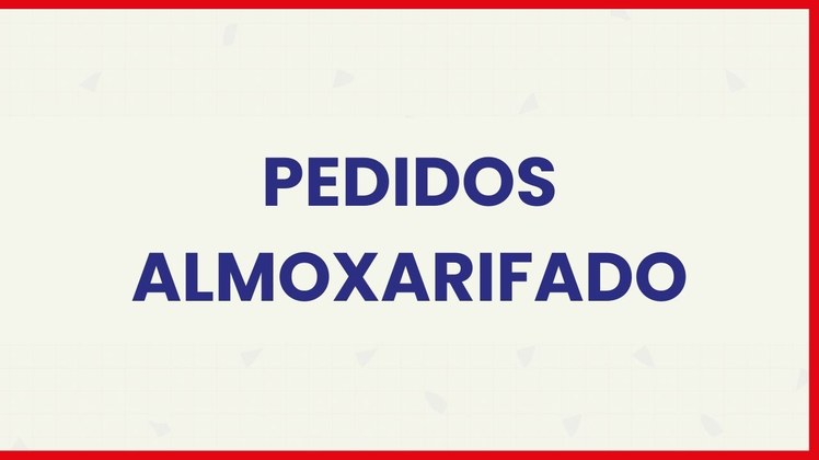 Pedidos ao almoxarifado PROEX