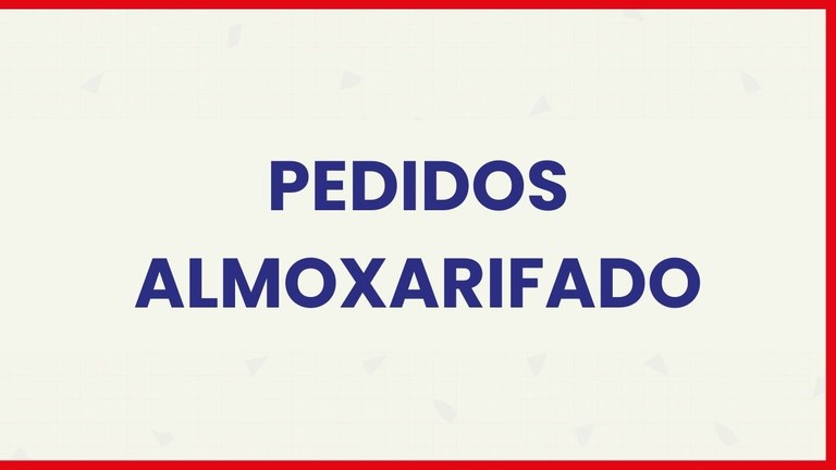 Pedidos ao almoxarifado PROEX
