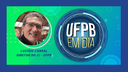 UFPB EM DIA - Entrevista o Diretor do CI-UFPB, Lucídio Cabral