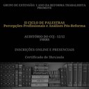II CICLO DE PALESTRAS E DEBATES: PERCEPÇÕES PROFISSIONAIS E ANÁLISES PÓS-REFORMA